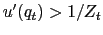 $ u'(q_t)>1/Z_t$