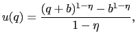 $\displaystyle u(q) = \frac{(q+b)^{1-\eta} - b^{1-\eta}}{1-\eta},$