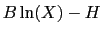 $ B\ln(X) - H$
