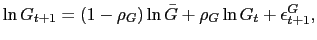 $\displaystyle \ln G_{t+1} = (1-\rho_{G}) \ln\bar{G} + \rho_{G} \ln G_{t} + \epsilon ^{G}_{t+1},$