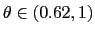 $ \theta\in(0.62, 1)$