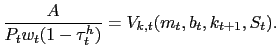 $\displaystyle \frac{A}{P_{t} w_{t} (1-\tau_{t}^{h})} = V_{k,t} (m_{t} ,b_{t},k_{t+1},S_{t}).$