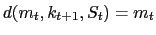 $ d(m_{t},k_{t+1},S_{t})=m_{t}$