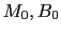 $ M_{0}, B_{0}$