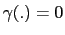 $ \gamma(.) = 0$