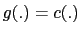 $ g(.)=c(.)$