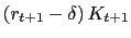 $ \left( r_{t+1}-\delta\right) K_{t+1}$
