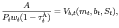 $\displaystyle \frac{A}{P_{t} w_{t} (1-\tau_{t}^{h})} = V_{b,t} (m_{t} ,b_{t},S_{t}),$