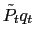 $ \tilde{P}_{t} q_{t}$