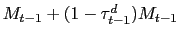 $ M_{t-1}+(1-\tau^{d}_{t-1})M_{t-1}$