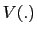 $ V(.)$