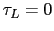 $ \tau_L = 0$