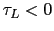 $ \tau_L < 0$