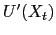 $ U^{\prime}(X_{t})$