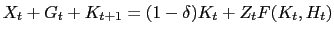 $\displaystyle X_{t} + G_{t} + K_{t+1} = (1 - \delta) K_{t} + Z_{t} F(K_{t},H_{t})$