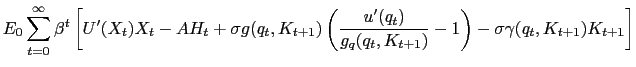 $\displaystyle E_{0} \sum_{t=0}^{\infty} \beta^{t} \left[ U^{\prime}(X_{t}) X_{t} - A H_{t} + \sigma g(q_{t},K_{t+1}) \left( \dfrac{u^{\prime}(q_{t})}{g_{q} (q_{t},K_{t+1})} - 1\right) - \sigma\gamma(q_{t},K_{t+1}) K_{t+1} \right]$