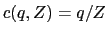 $ c(q,Z)=q/Z$
