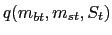 $ q(m_{bt},m_{st},S_{t})$