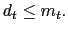 $\displaystyle d_{t} \leq m_{t}.$