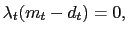 $\displaystyle \lambda_{t}(m_{t} - d_{t}) = 0,$