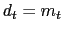 $ d_{t}=m_{t}$