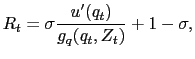 $\displaystyle R_{t} = \sigma\frac{u^{\prime}(q_{t})}{g_{q}(q_{t},Z_{t})} + 1 - \sigma,$