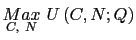 $\displaystyle \underset{C,~N}{Max}~U\left( C,N;Q\right) $
