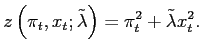 $\displaystyle z\left( \pi_{t},x_{t};\tilde{\lambda}\right) =\pi_{t}^{2}+\tilde{\lambda }x_{t}^{2}.$