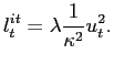 $\displaystyle l_{t}^{it}=\lambda\frac{1}{\kappa^{2}}u_{t}^{2}.$