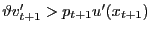 $ \vartheta v^{\prime}_{t+1} > p_{t+1} u^{\prime}(x_{t+1} )$