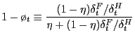 $\displaystyle 1-\o _{t} \equiv\frac{(1-\eta) \delta^{F}_{t} / \delta^{H}_{t}}{\eta+ (1-\eta) \delta^{F}_{t} / \delta^{H}_{t}}% $