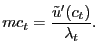 $\displaystyle mc_{t} = \frac{\tilde{u}^{\prime}(c_{t})}{\lambda_{t}}.$