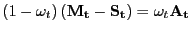 $ (1-\omega_{t})\left( \mathbf{M_{t}}-\mathbf{S_{t}}\right) = \omega_{t} \mathbf{A_{t}}$