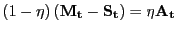 $ (1-\eta)\left( \mathbf{M_{t}}-\mathbf{S_{t}}\right) = \eta\mathbf{A_{t}}$