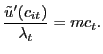 $\displaystyle \frac{\tilde{u}^{\prime}(c_{it})}{\lambda_{t}} = mc_{t}.$