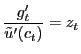 $\displaystyle \frac{g^{\prime}_{t}}{\tilde{u}^{\prime}(c_{t})} = z_{t}% $