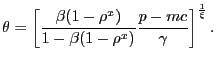 $\displaystyle \theta= \left[ \frac{\beta(1-\rho^{x})}{1-\beta(1-\rho^{x})} \frac {p-mc}{\gamma} \right] ^{\frac{1}{\xi}}.$