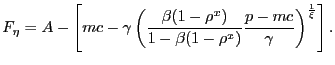 $\displaystyle F_{\eta} = A - \left[ mc - \gamma\left( \frac{\beta(1-\rho^{x})} {1-\beta(1-\rho^{x})} \frac{p-mc}{\gamma} \right) ^{\frac{1}{\xi}} \right] .$