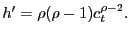 $\displaystyle h^{\prime}= \rho(\rho-1) c_{t}^{\rho-2}.$