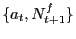 $ \{a_{t}, N^{f}_{t+1}\}$