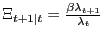 $ \Xi_{t+1\vert t} = \frac{\beta\lambda_{t+1}}{\lambda_{t}}$