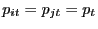 $ p_{it} = p_{jt} = p_{t}$
