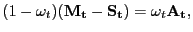 $\displaystyle (1-\omega_{t}) (\mathbf{M_{t}} - \mathbf{S_{t}}) = \omega_{t} \mathbf{A_{t}},$