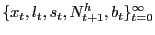 $ \{x_{t}, l_{t}, s_{t}, N^{h}_{t+1}, b_{t}\}_{t=0}^{\infty}$