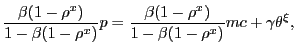 $\displaystyle \frac{\beta(1-\rho^{x})}{1-\beta(1-\rho ^{x})} p = \frac{\beta(1-\rho^{x})}{1-\beta(1-\rho^{x})} mc + \gamma \theta^{\xi},$