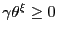 $ \gamma\theta^{\xi} \geq0$