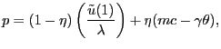 $\displaystyle p = (1-\eta) \left( \frac{\tilde{u}(1)}{\lambda}\right) + \eta(mc - \gamma\theta),$