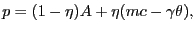 $\displaystyle p = (1-\eta) A + \eta(mc - \gamma\theta),$