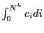 $ \int _{0}^{N^{h}} c_{i} di$