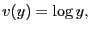$\displaystyle v(y) = \log y,$